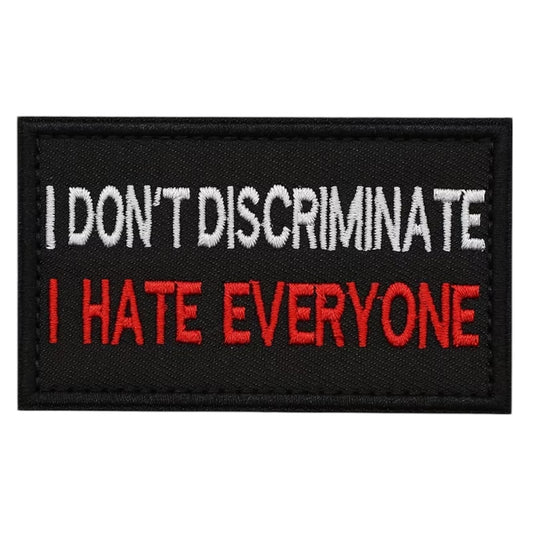 I Don't Discriminate Embroidery Morale Patch, measuring 8x5cm, is a striking and durable addition to personalize your gear with style and toughness. Crafted with high-quality embroidery, this patch features a versatile pattern that blends seamlessly with various tactical and outdoor equipment. www.defenceqstore.com.au