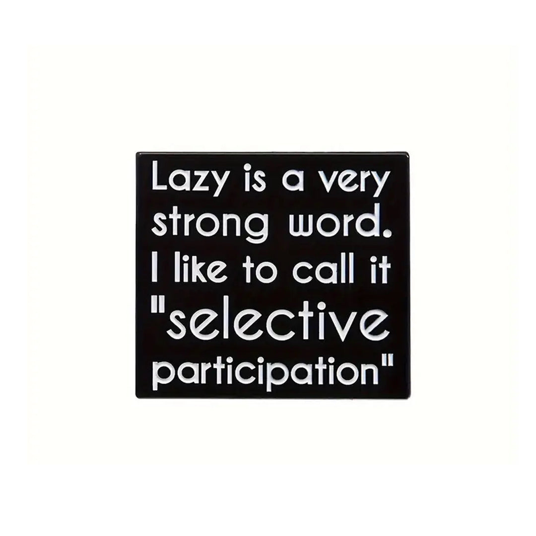 This playful and witty pin is perfect for the friend who shares your sense of humour. Showcasing the clever phrase "Selective Participation Lapel Pin." An ideal gift to brighten someone's day and offer a comforting virtual hug.
Size: 30mm (w) x 27mm (h) www.defenceqstore.com.au
