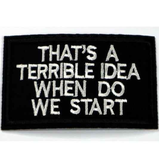 That's a terrible idea when do we start Iron On Patch. Great for attaching to your jackets, shirts, pants, jeans, hats.  Size: 7.8x5cm www.defenceqstore.com.au