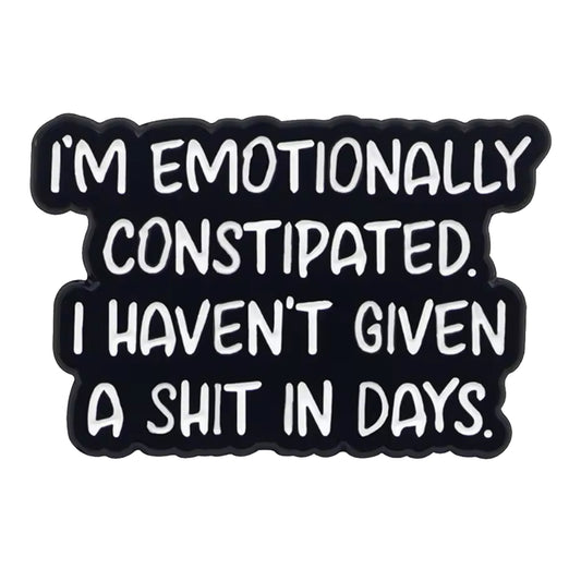 Emotionally Constipated Lapel Pin is a great way of showing when you don't really care but continue to do what you do best anyway. People pushing you too far? www.defenceqstore.com.au