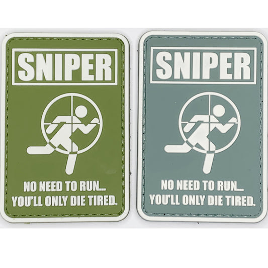 Sniper - No need to run.  You'll Only Die Tired PVC Patch, Velcro backed Badge. Great for attaching to your field gear, jackets, shirts, pants, jeans, hats or even create your own patch board.  Size: 7.2x4.8cm