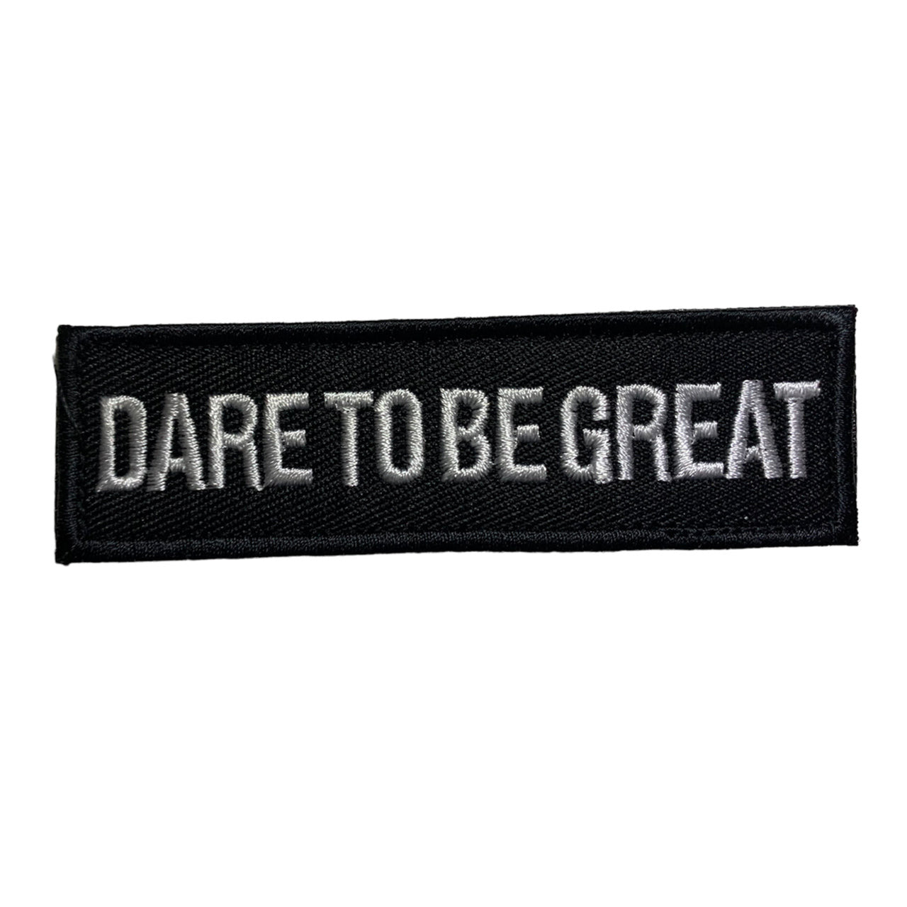 Dare To Be Great Patch Hook & Loop. Size: 10x3cm HOOK AND LOOP BACKED PATCH(BOTH PROVIDED) www.defenceqstore.com.au