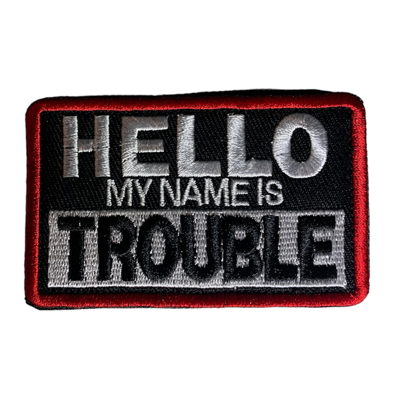 Hello My Name Is Trouble Patch Hook & Loop. Size: 8x5cm HOOK AND LOOP BACKED PATCH(BOTH PROVIDED) www.defenceqstore.com.au