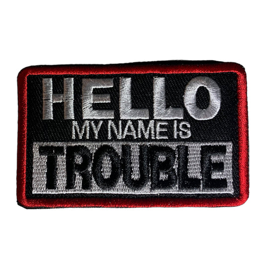 Hello My Name Is Trouble Patch Hook & Loop.   Size: 8x5cm  HOOK AND LOOP BACKED PATCH(BOTH PROVIDED) www.defenceqstore.com.au