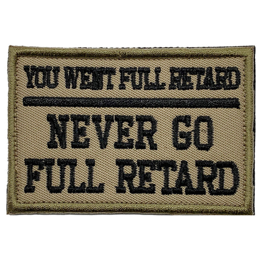 Never Go Full Retard Patch Hook & Loop  Size: 7.5x5cm  HOOK AND LOOP BACKED PATCH(BOTH PROVIDED)