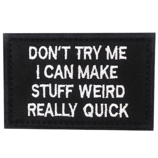 Don't Try Me Embroidery Morale Patch, measuring 8x5cm, is a striking and durable addition to personalize your gear with style and toughness. Crafted with high-quality embroidery, this patch features a versatile pattern that blends seamlessly with various tactical and outdoor equipment. www.defenceqstore.com.au