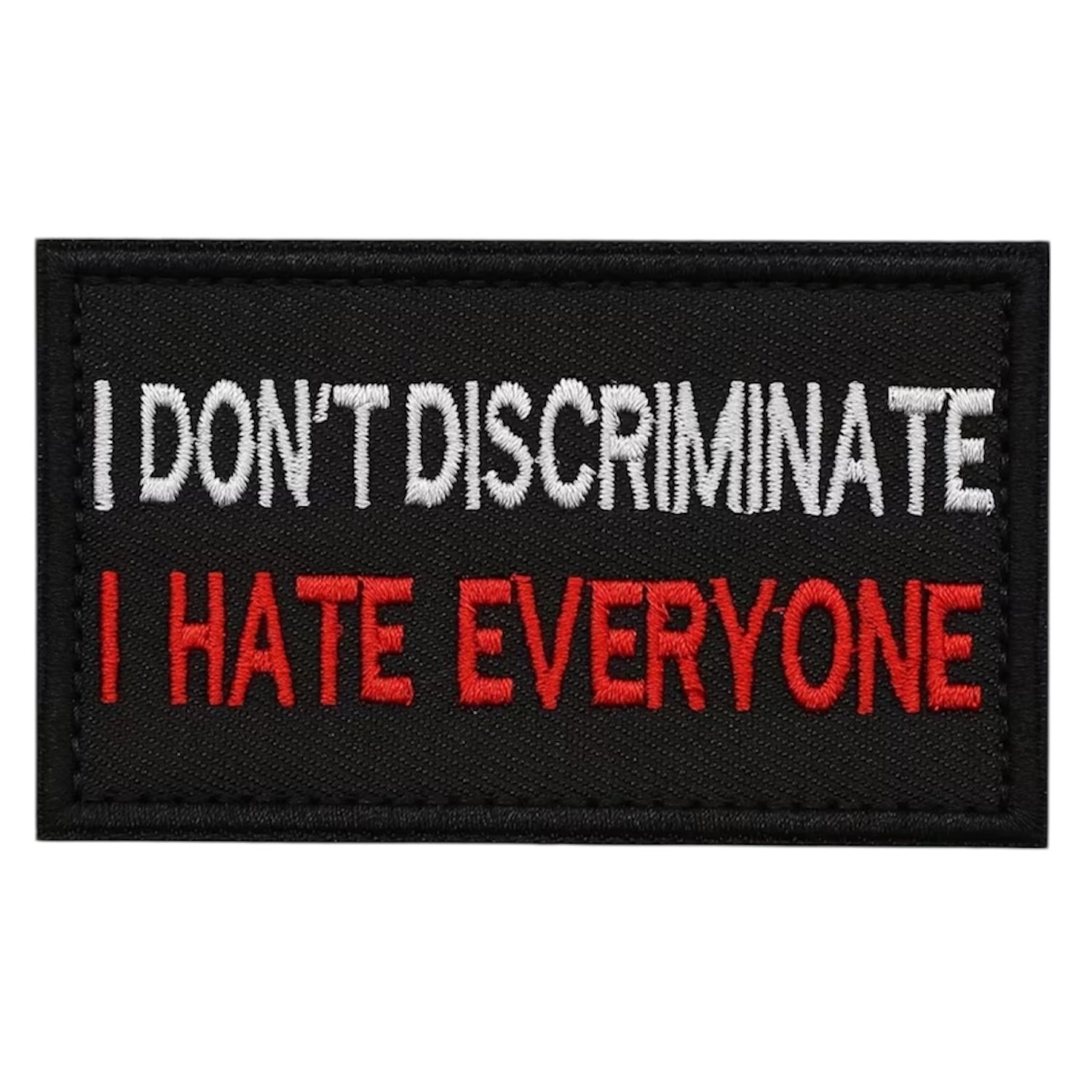 I Don't Discriminate Embroidery Morale Patch, measuring 8x5cm, is a striking and durable addition to personalize your gear with style and toughness. Crafted with high-quality embroidery, this patch features a versatile pattern that blends seamlessly with various tactical and outdoor equipment. www.defenceqstore.com.au