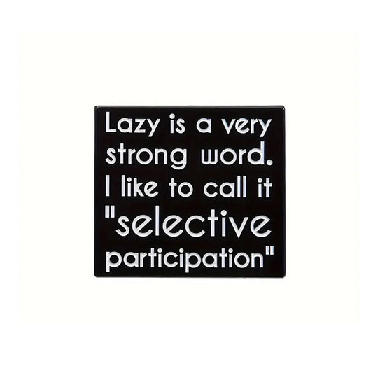 This playful and witty pin is perfect for the friend who shares your sense of humour. Showcasing the clever phrase "Selective Participation Lapel Pin."&nbsp; An ideal gift to brighten someone's day and offer a comforting virtual hug.

Size: 30mm (w) x 27mm (h) www.defenceqstore.com.au