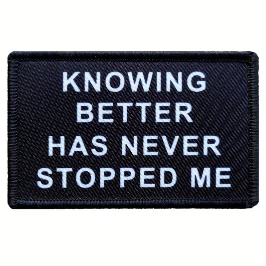 Unleash your attitude with the Knowing Better Has Never Stopped Me Embroidery Patch Hook &amp; Loop. Featuring an embroidered design and hook &amp; loop backing, this 8x5cm patch is the perfect addition to your collection. www.defenceqstore.com.au