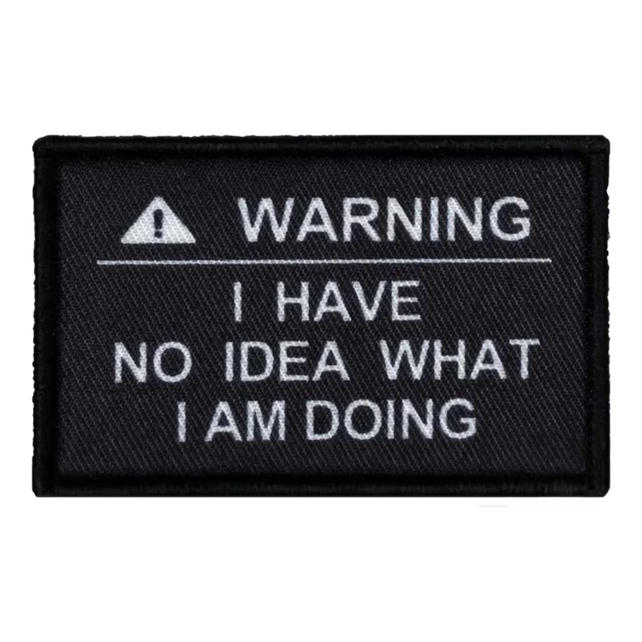 Experience the ultimate in tactical gear with our I Have No Idea What I Am Doing Morale Patch Hook &amp; Loop! Perfect for any outdoor enthusiast, this patch features a sturdy hook and loop design in a vibrant white colour. Measuring 5x8cm www.defenceqstore.com.au