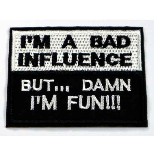 I'm a bad influence... but damn I'm fun&nbsp;Iron On Patch. Great for attaching to your jackets, shirts, pants, jeans, hats.

Size: 7.8x6cm www.defenceqstore.com.au
