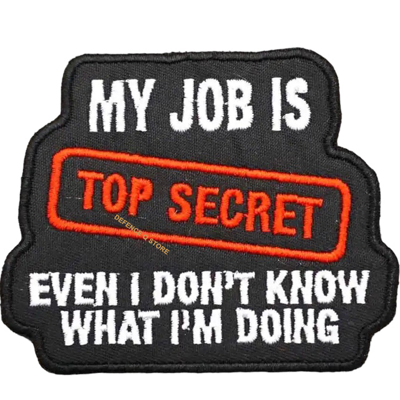 Elevate your gear to the next level with the My Job Is Top Secret Embroidery Velcro Backed Morale Patch. Easily attach it to any piece of field gear, clothing, or create a unique patch display! Infuse some fun and spookiness into your style today.  Size: 8x6.5cm www.defenceqstore.com.au