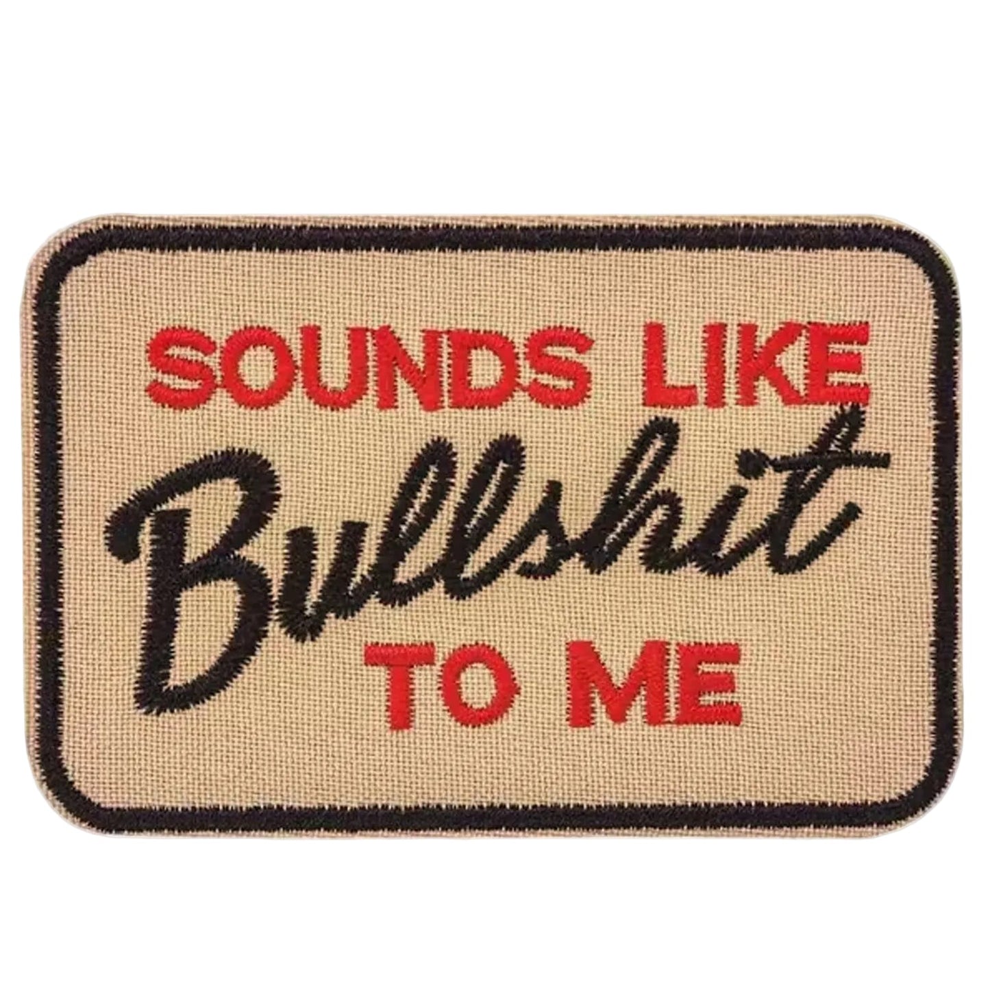 Unleash your creativity with the Sounds Like BS To Me Embroidery Patch Plain Backed Sew On! Measuring 8.9x5.9cm and featuring a beautifully embroidered design ready to sew onto your gear, this patch is a must-have for any collector. www.defenceqstore.com.au
