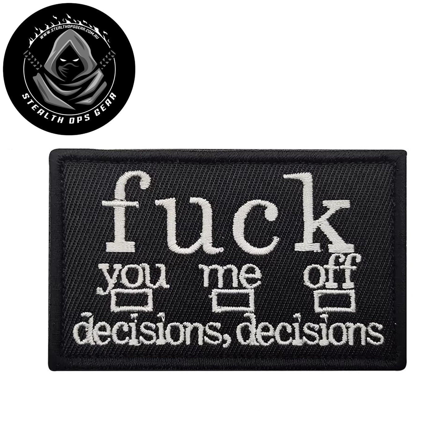 Decisions Decisions Embroidery Morale Patch - Stealth Ops Gear, measuring 8x5cm, is a striking and durable addition to personalize your gear with style and toughness www.defenceqstore.com.au