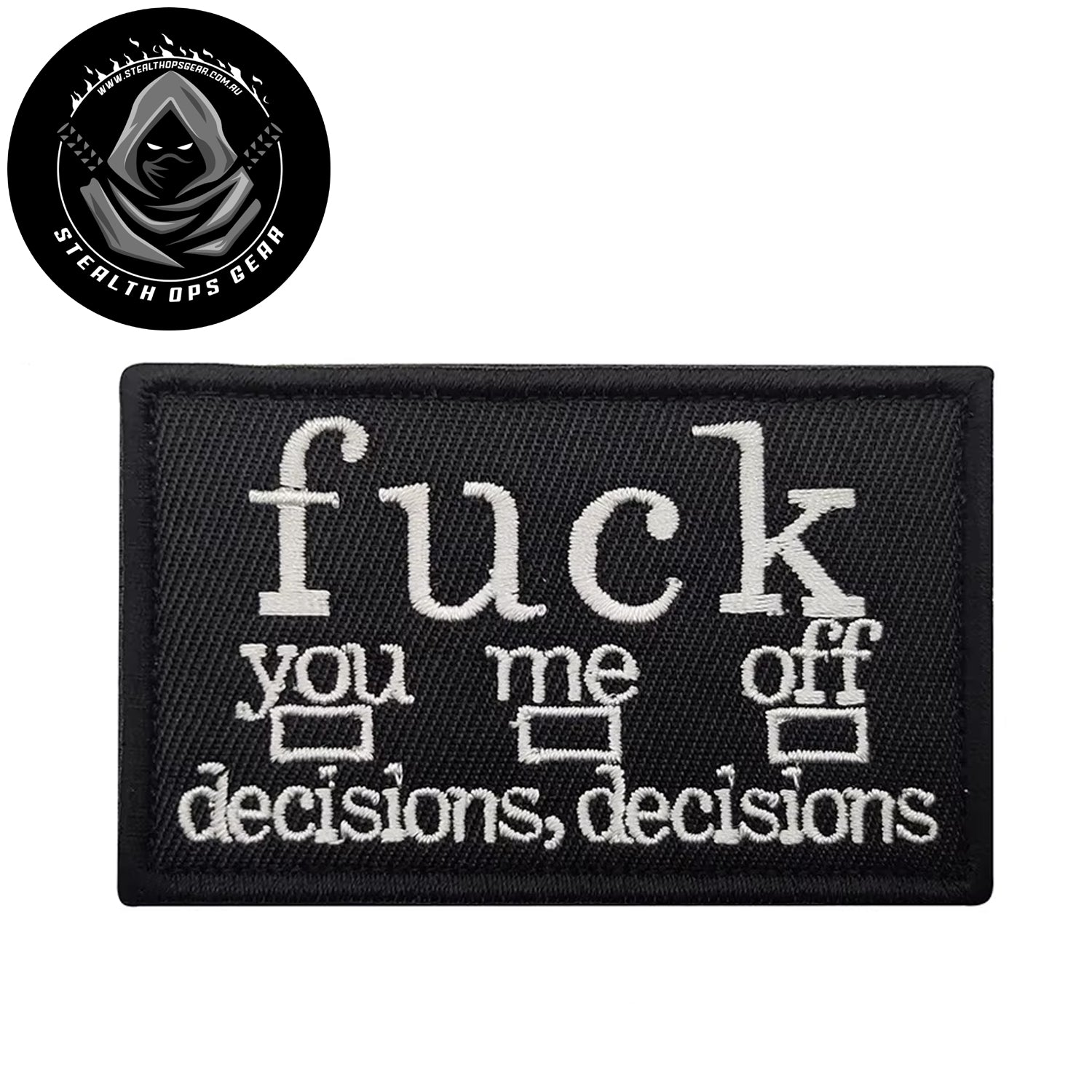 Decisions Decisions Embroidery Morale Patch - Stealth Ops Gear, measuring 8x5cm, is a striking and durable addition to personalize your gear with style and toughness www.defenceqstore.com.au