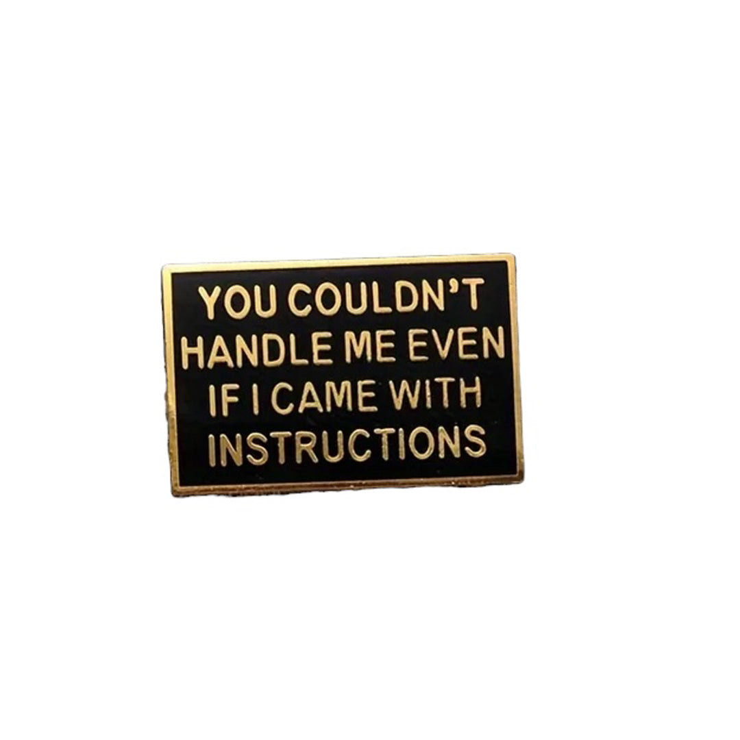 This playful and witty pin is perfect for the friend who shares your sense of humour. Showcasing the clever phrase "Couldn't Handle Me Lapel Pin."&nbsp; An ideal gift to brighten someone's day and offer a comforting virtual hug.

Size: 30mm (w) x 20mm (h) www.defenceqstore.com.au