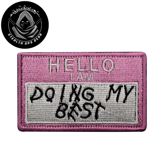 Hello I am Doing My Best Embroidery Morale Patch - Stealth Ops Gear, measuring 8x5cm, is a striking and durable addition to personalize your gear with style and toughness. www.defenceqstore.com.au