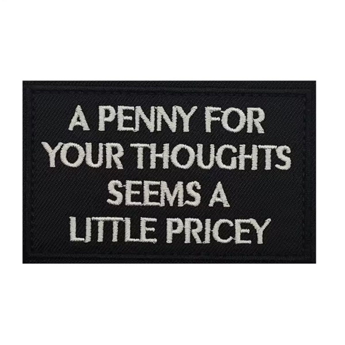 Unleash your attitude with the A Penny For Your Thoughts Embroidery Patch Hook &amp; Loop! Featuring an embroidered design and hook &amp; loop backing, this 8x5cm patch is the perfect addition to your collection. Show off your unapologetic confidence and unique sense of humour with this high-quality product. www.defenceqstore.com.au